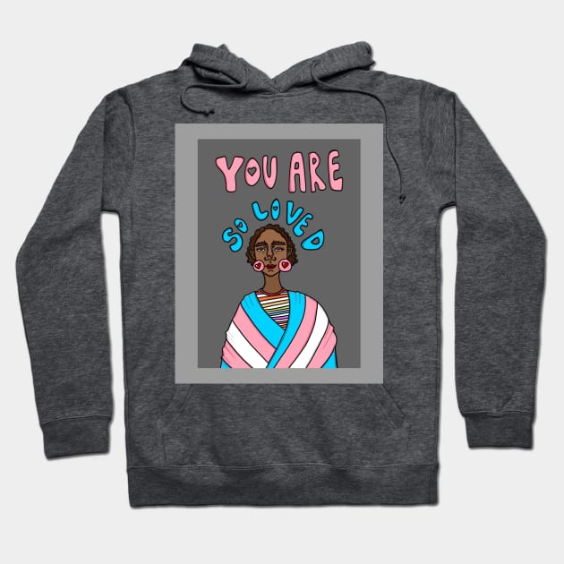 You Are So Loved Hoodie by c-arlyb